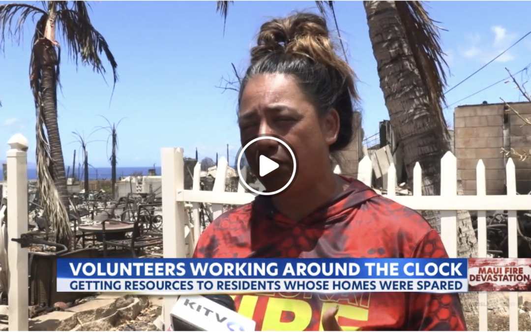 KITV4: Volunteer steps up to aid Lahaina fire victims whose homes were spared